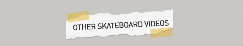 Other Skateboard Videos