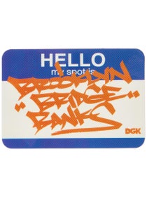 DGK Hello...My Spot Is Brooklyn Banks Sticker