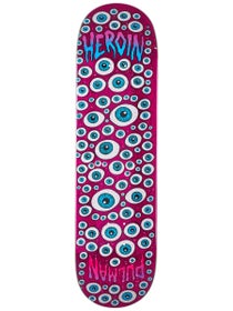 Heroin Chris Pulman Eyes Deck 8.5 x 32