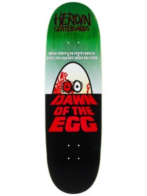 Heroin Dawn Of The Egg Deck 9.4 x 32