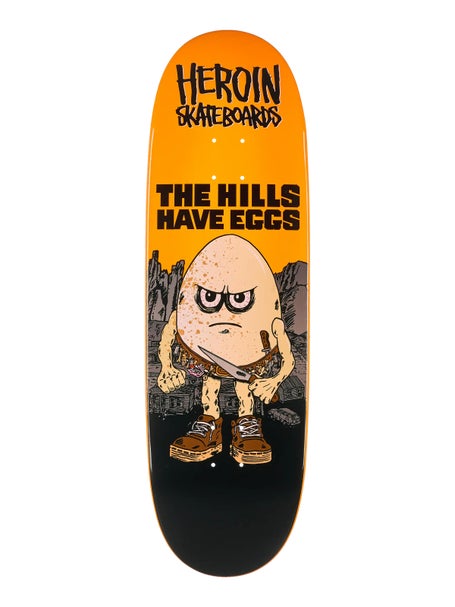 Heroin Hills Have Eggs Deck 9.5 x 32.2